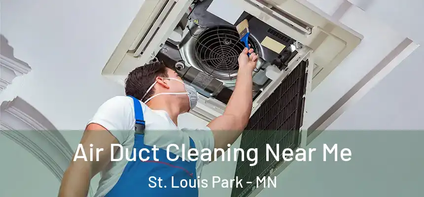  Air Duct Cleaning Near Me St. Louis Park - MN