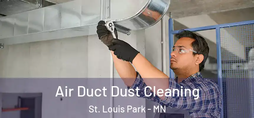 Air Duct Dust Cleaning St. Louis Park - MN