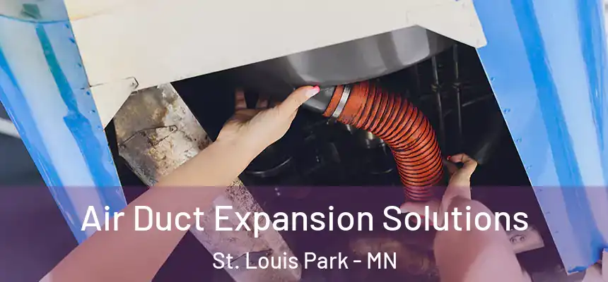  Air Duct Expansion Solutions St. Louis Park - MN