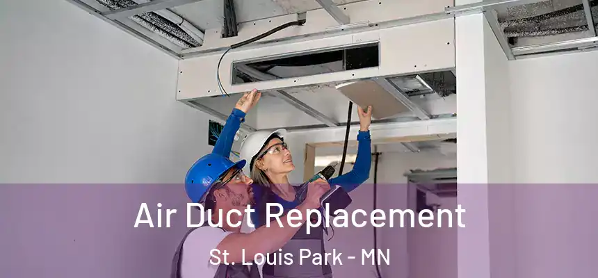 Air Duct Replacement St. Louis Park - MN