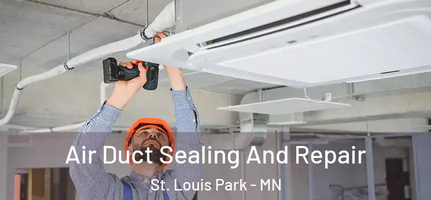  Air Duct Sealing And Repair St. Louis Park - MN