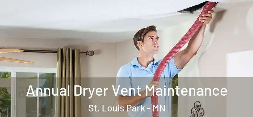  Annual Dryer Vent Maintenance St. Louis Park - MN