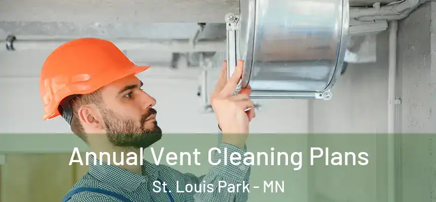Annual Vent Cleaning Plans St. Louis Park - MN