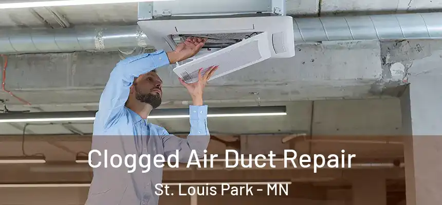 Clogged Air Duct Repair St. Louis Park - MN
