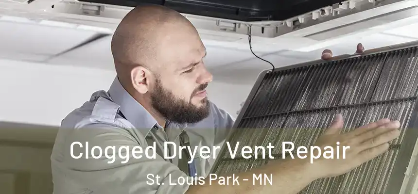 Clogged Dryer Vent Repair St. Louis Park - MN