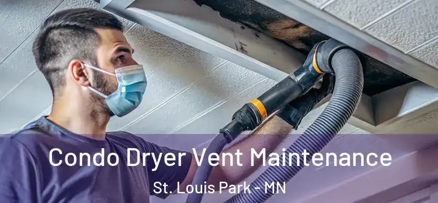  Condo Dryer Vent Maintenance St. Louis Park - MN