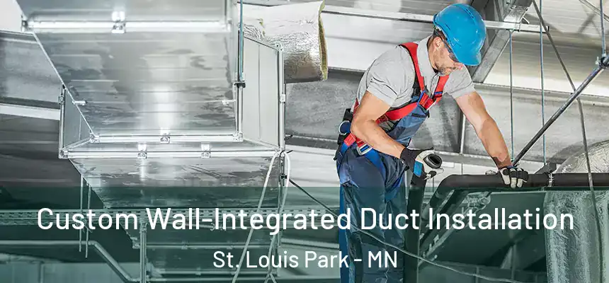 Custom Wall-Integrated Duct Installation St. Louis Park - MN