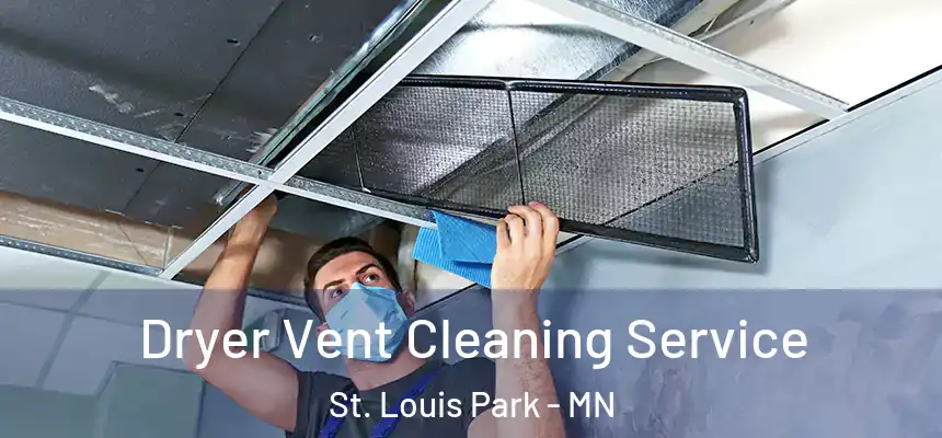  Dryer Vent Cleaning Service St. Louis Park - MN