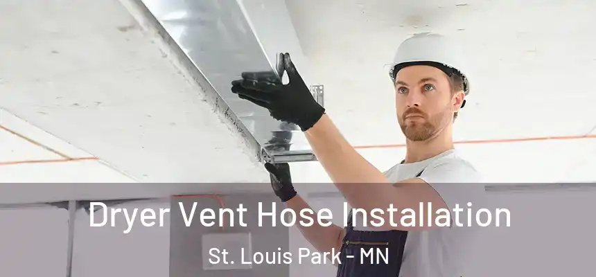 Dryer Vent Hose Installation St. Louis Park - MN