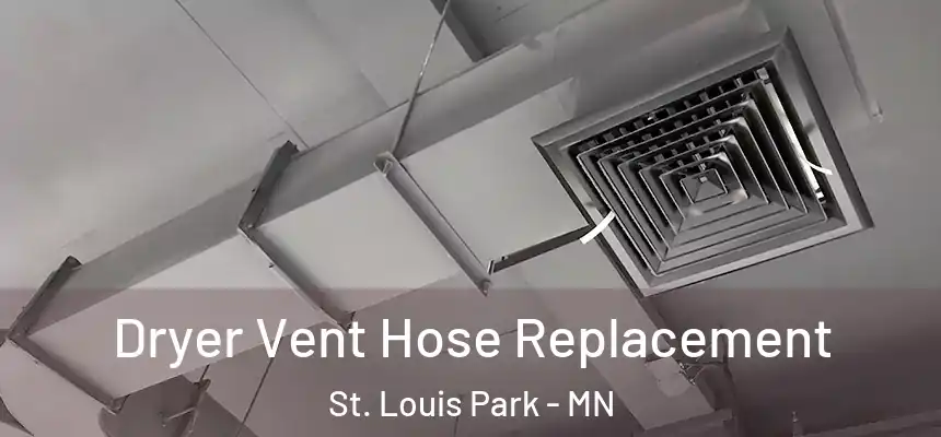 Dryer Vent Hose Replacement St. Louis Park - MN