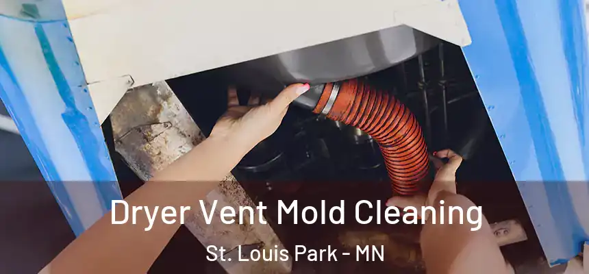  Dryer Vent Mold Cleaning St. Louis Park - MN