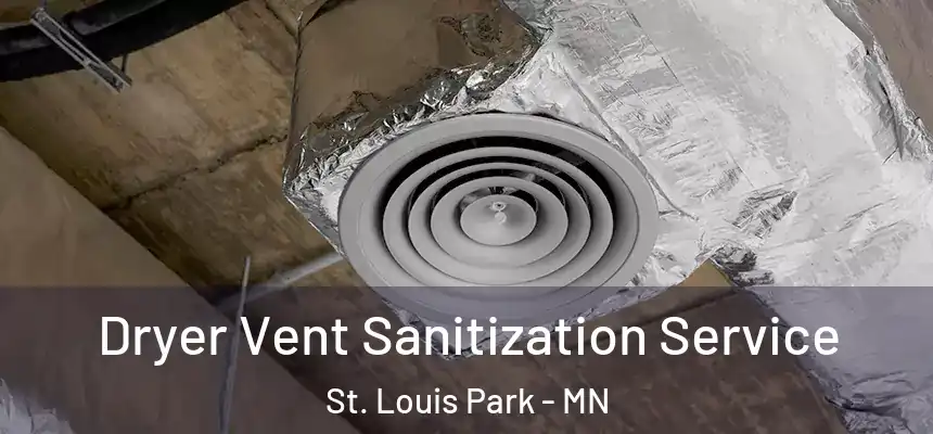 Dryer Vent Sanitization Service St. Louis Park - MN
