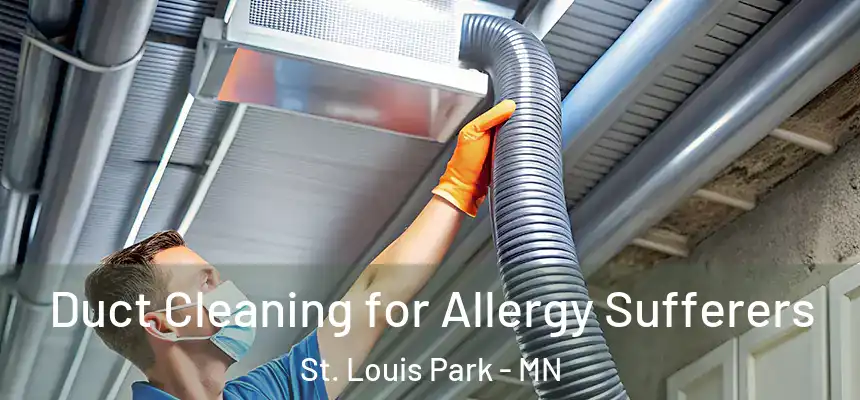 Duct Cleaning for Allergy Sufferers St. Louis Park - MN