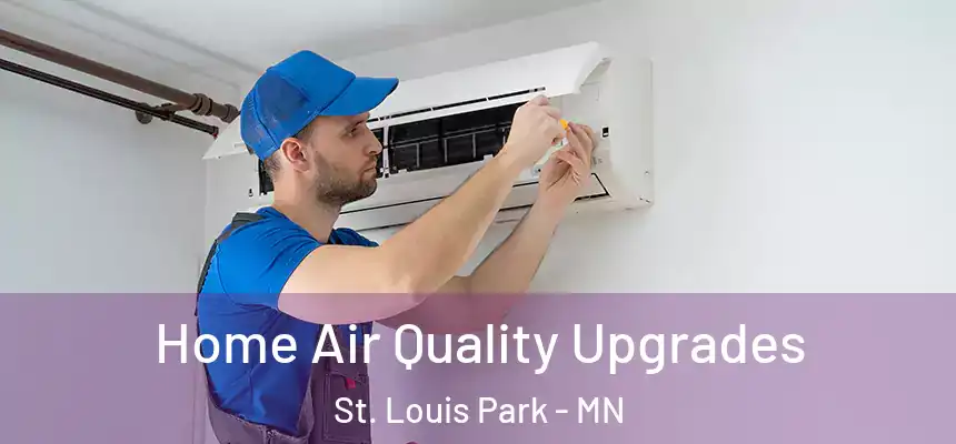 Home Air Quality Upgrades St. Louis Park - MN