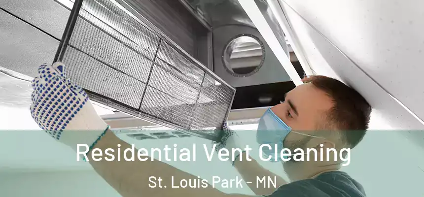 Residential Vent Cleaning St. Louis Park - MN