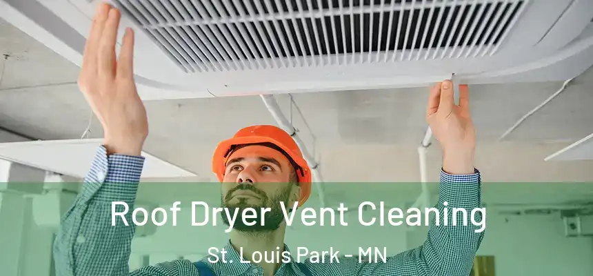 Roof Dryer Vent Cleaning St. Louis Park - MN