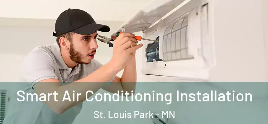 Smart Air Conditioning Installation St. Louis Park - MN