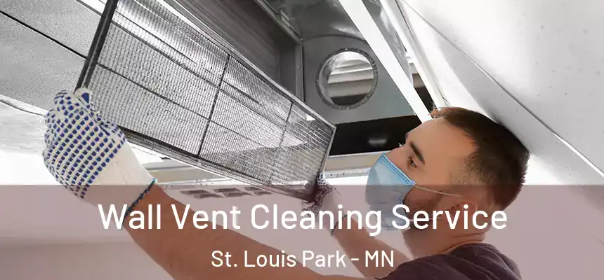 Wall Vent Cleaning Service St. Louis Park - MN