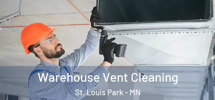  Warehouse Vent Cleaning St. Louis Park - MN